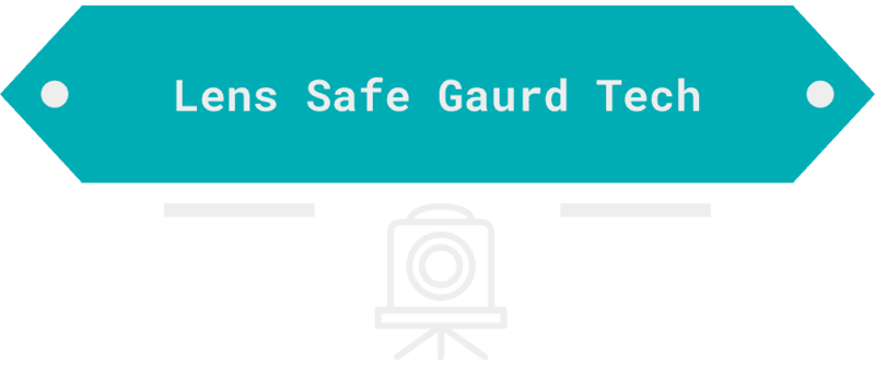 Lens Safe Gaurd Tech
